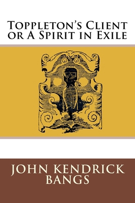 Toppleton's Client or A Spirit in Exile 3959400764 Book Cover