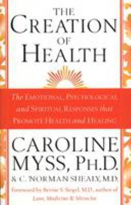 Creation of Health: The Emotional, Psychologica... 0553812556 Book Cover