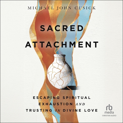 Sacred Attachment: Escaping Spiritual Exhaustio... B0F3ZWH7T2 Book Cover