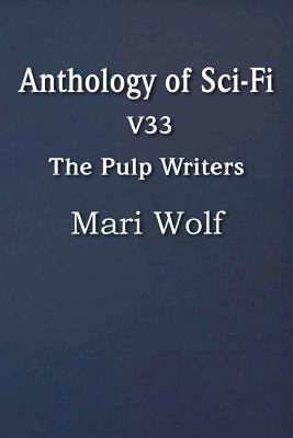 Anthology of Sci-Fi V33, the Pulp Writers - Mar... 1483702642 Book Cover