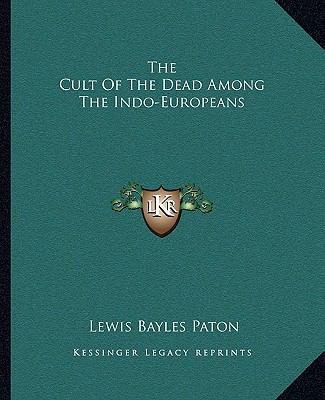 The Cult Of The Dead Among The Indo-Europeans 1162886447 Book Cover