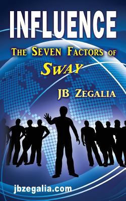 Influence: The Seven Factors of Sway 1625505019 Book Cover