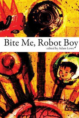 Bite Me, Robot Boy 1907133275 Book Cover