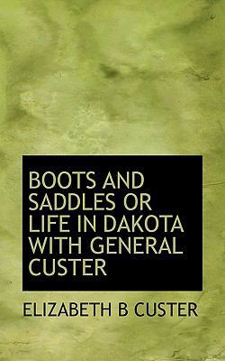 Boots and Saddles or Life in Dakota with Genera... 111725819X Book Cover