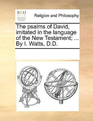 The Psalms of David, Imitated in the Language o... 1170001599 Book Cover