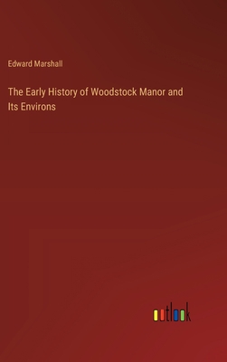 The Early History of Woodstock Manor and Its En... 3368174258 Book Cover