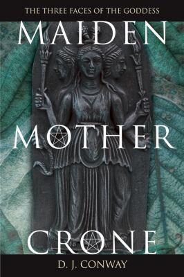 Maiden, Mother, Crone: The Myth & Reality of th... B003VND8Y8 Book Cover