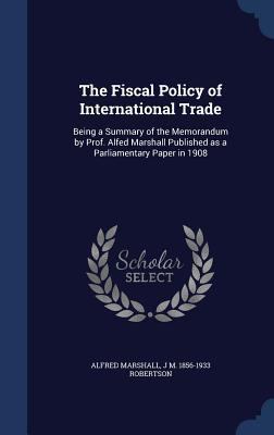 The Fiscal Policy of International Trade: Being... 1296902803 Book Cover