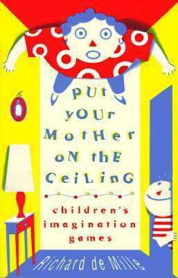 Put Your Mother On the Ceiling: Children's Imag... 0140043799 Book Cover