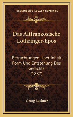 Das Altfranzosische Lothringer-Epos: Betrachtun... [German] 1168985234 Book Cover