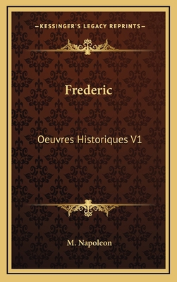 Frederic: Oeuvres Historiques V1: 1740-1763 (1872) [French] 1167956265 Book Cover