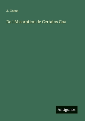 De l'Absorption de Certains Gaz [French] 3563127085 Book Cover