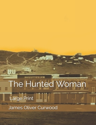 The Hunted Woman: Large Print 1693319888 Book Cover