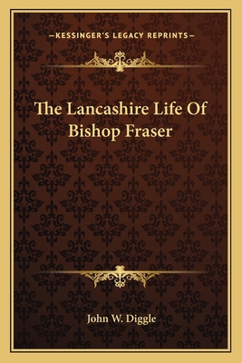 The Lancashire Life Of Bishop Fraser 1163802409 Book Cover