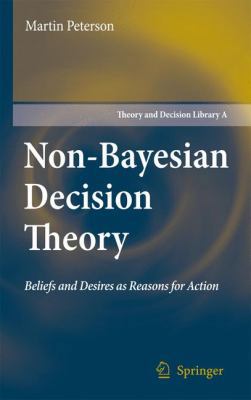 Non-Bayesian Decision Theory: Beliefs and Desir... 1402086989 Book Cover