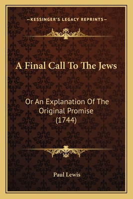A Final Call To The Jews: Or An Explanation Of ... 1165929228 Book Cover
