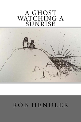 A Ghost Watching a Sunrise 1508635234 Book Cover