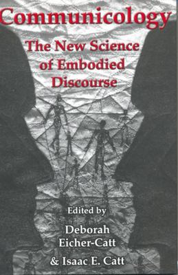 Communicology: The New Science of Embodied Disc... 1611474361 Book Cover