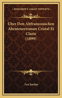 Uber Den Altfranzosischen Abenteuerroman Crista... [German] 1168852110 Book Cover