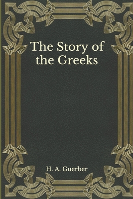 The Story of the Greeks B08NWTCSCY Book Cover