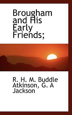 Brougham and His Early Friends; 1117129683 Book Cover