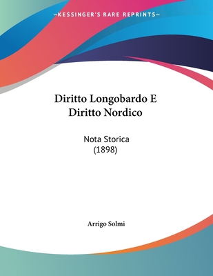 Diritto Longobardo E Diritto Nordico: Nota Stor... [Italian] 1161140190 Book Cover