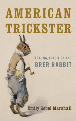 American Trickster: Trauma, Tradition and Brer ... 1783481102 Book Cover