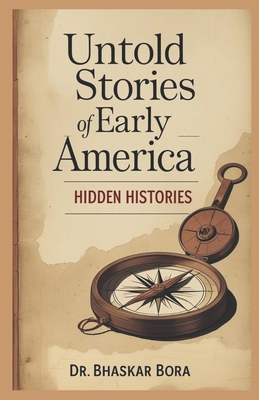 Untold Stories Of Early America: Hidden Histories B0DPC74CHN Book Cover