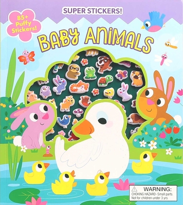 Super Puffy Stickers! Baby Animals 1667202383 Book Cover