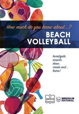 How much do you know about... Beach Volleyball 1981873228 Book Cover