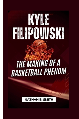 Kyle Filipowski: The Making of a Basketball Phenom B0CWL1L5JH Book Cover