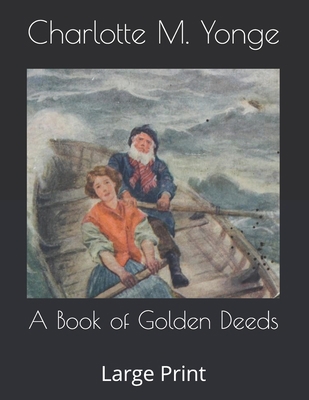 A Book of Golden Deeds: Large Print B086Y5KGBW Book Cover