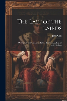 The Last of the Lairds: Or, the Life and Opinio... 1022480634 Book Cover
