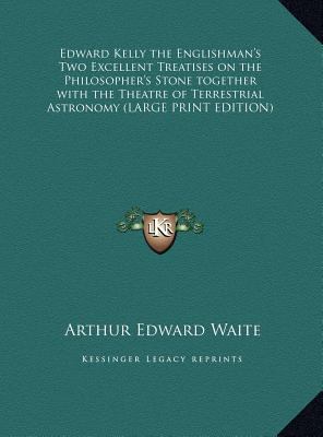 Edward Kelly the Englishman's Two Excellent Tre... [Large Print] 1169885586 Book Cover