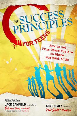 The Success Principles for Teens: How to Get fr... 0757307272 Book Cover
