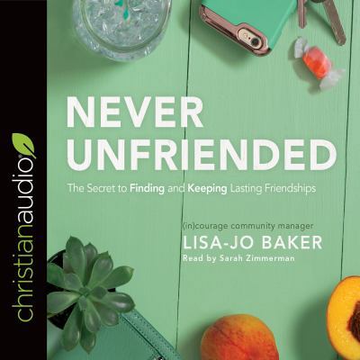 Never Unfriended: The Secret to Finding & Keepi... 1683662261 Book Cover