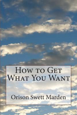 How to Get What You Want 1497346983 Book Cover