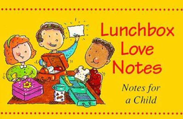 Lunchbox Love Notes: Notes for a Child 1571020500 Book Cover