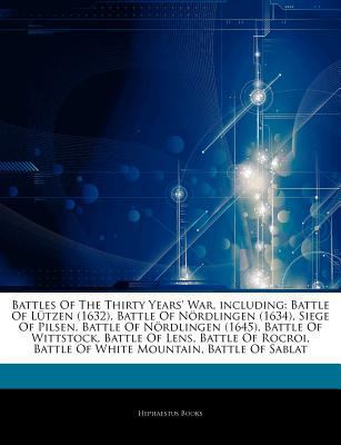 Articles on Battles of the Thirty Years' War, Including : Battle of Lützen (1632), Battle of Nördlingen (1634), Siege of Pilsen, Battle of Nördlinge