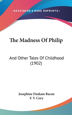 The Madness of Philip: And Other Tales of Child... 1104556308 Book Cover