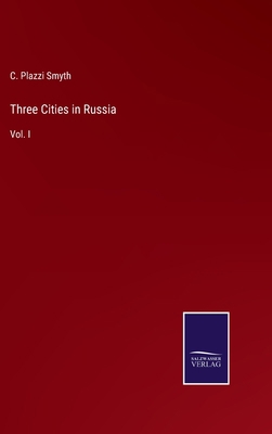 Three Cities in Russia: Vol. I 3375035179 Book Cover