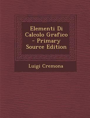 Elementi Di Calcolo Grafico - Primary Source Ed... [Italian] 1294004956 Book Cover