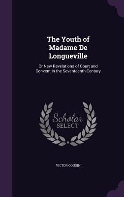 The Youth of Madame De Longueville: Or New Reve... 1358500541 Book Cover