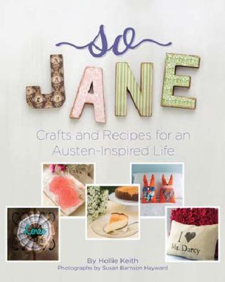 So Jane: Crafts and Recipes for an Austen-Inspi... 1423633237 Book Cover