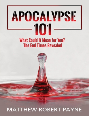 Apocalypse 101: What Could It Mean for You? The... 1088297587 Book Cover