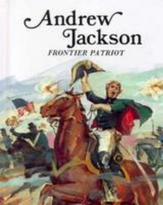 Andrew Jackson, Frontier Patriot 081670547X Book Cover
