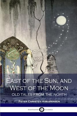 East of the sun and west of the moon; old tales... 1534802088 Book Cover