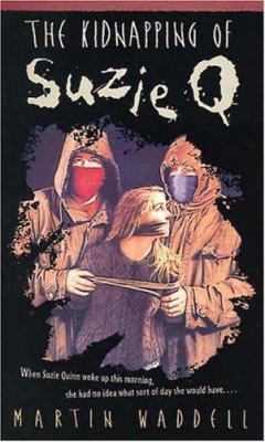 The Kidnapping of Suzie Q. 0763603813 Book Cover
