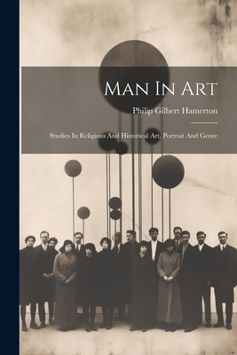 Man In Art: Studies In Religious And Historical... 1022275356 Book Cover