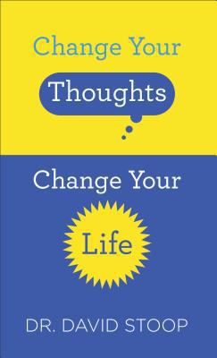 Change Your Thoughts, Change Your Life 0800729668 Book Cover